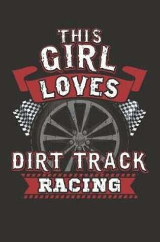 Cover of This Girl Loves Dirt Track Racing