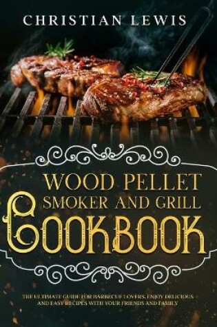 Cover of Wood Pellet Smoker and Grill Cookbook