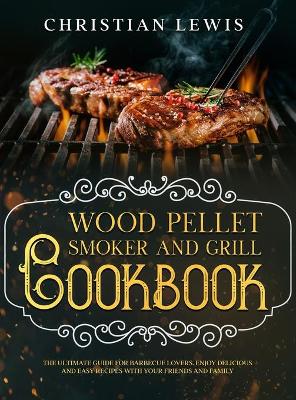 Book cover for Wood Pellet Smoker and Grill Cookbook