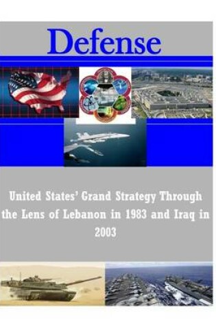 Cover of United States' Grand Strategy Through the Lens of Lebanon in 1983 and Iraq in 2003