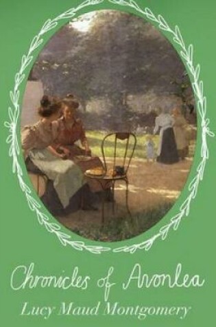 Cover of Chronicles of Avonlea (Annotated)
