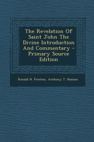 Cover of The Revelation of Saint John the Divine Introduction and Commentary - Primary Source Edition