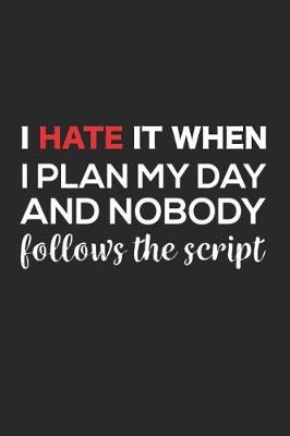 Book cover for I Hate It When I Plan My Day and Nobody Follows the Script