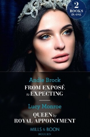 Cover of From Exposé To Expecting / Queen By Royal Appointment