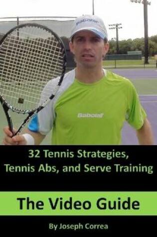 Cover of 32 Tennis Strategies, Tennis Abs and Serve Training: The Video Guide