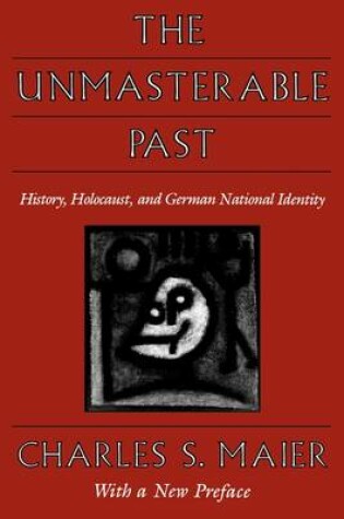 Cover of The Unmasterable Past