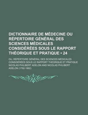 Book cover for Dictionnaire de Medecine Ou Repertoire General Des Sciences Medicales Considerees Sous Le Rapport Theorique Et Pratique (24)