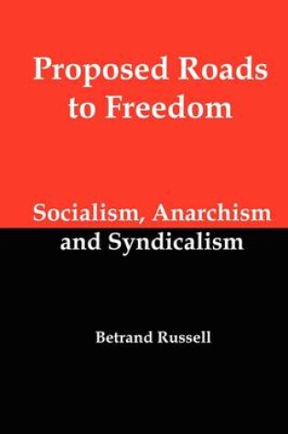 Cover of Proposed Roads to Freedom; Socialism, Anarchism and Syndicalism