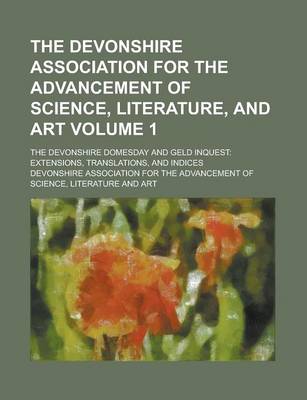 Book cover for The Devonshire Association for the Advancement of Science, Literature, and Art; The Devonshire Domesday and Geld Inquest