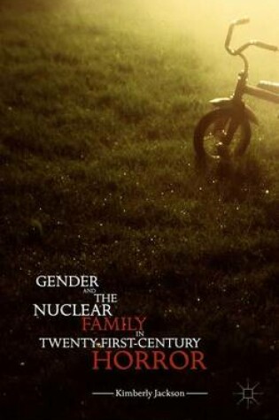 Cover of Gender and the Nuclear Family in Twenty-First-Century Horror