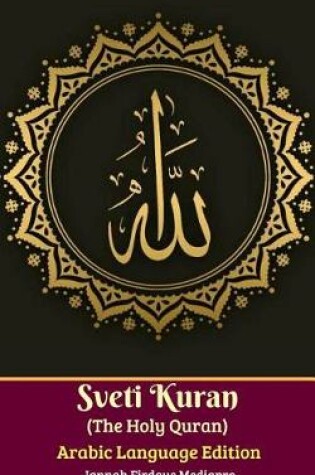 Cover of Sveti Kuran (the Holy Quran) Arabic Languange Edition (Arapski Jezik)