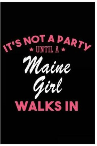 Cover of It's Not a Party Until a Maine Girl Walks In