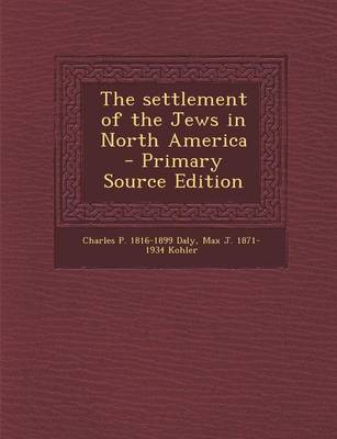 Book cover for The Settlement of the Jews in North America