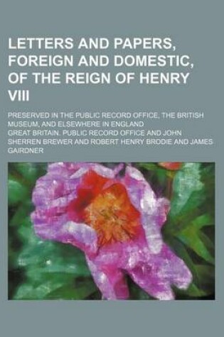 Cover of Letters and Papers, Foreign and Domestic, of the Reign of Henry VIII (Volume 11); Preserved in the Public Record Office, the British Museum, and Elsewhere in England