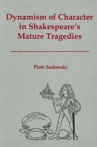 Cover of Dynamism of Character in Shakespeare's Mature Tragedies
