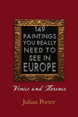 Book cover for 149 Paintings You Really Should See in Europe -- Venice and Florence