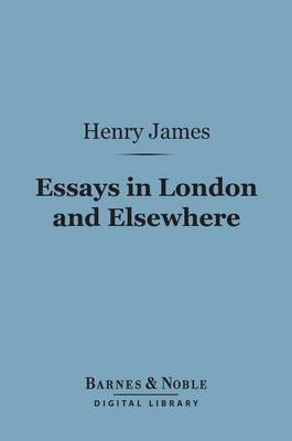 Cover of Essays in London and Elsewhere (Barnes & Noble Digital Library)
