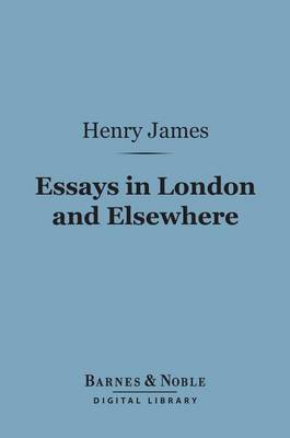 Book cover for Essays in London and Elsewhere (Barnes & Noble Digital Library)