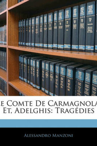 Cover of Le Comte de Carmagnola; Et, Adelghis