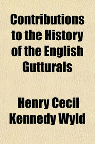 Cover of Contributions to the History of the English Gutturals