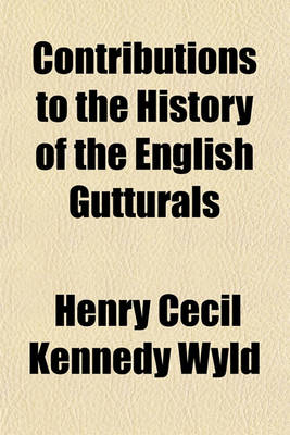 Book cover for Contributions to the History of the English Gutturals