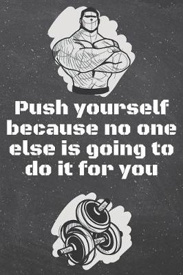 Book cover for Push yourself because no one else is going to do it for you