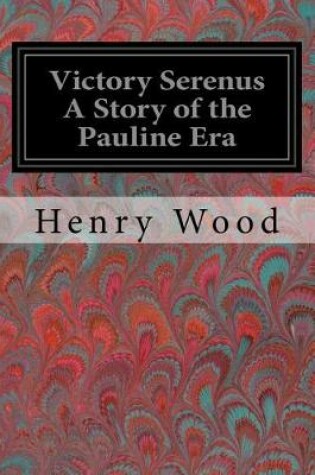 Cover of Victory Serenus A Story of the Pauline Era