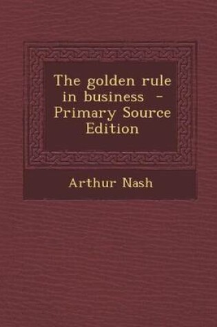 Cover of The Golden Rule in Business - Primary Source Edition