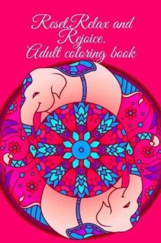 Cover of Reset, Relax and Rejoice. Adult coloring book