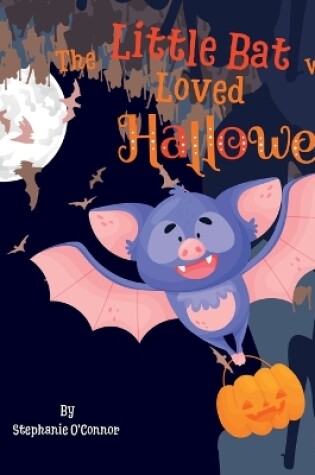 Cover of The Little Bat Who Loved Halloween