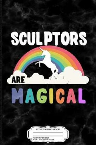 Cover of Sculptors Are Magical Composition Notebook