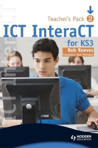 Cover of ICT InteraCT for Key Stage 3 - Teacher Pack 2