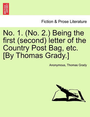 Book cover for No. 1. (No. 2.) Being the First (Second) Letter of the Country Post Bag, Etc. [by Thomas Grady.]