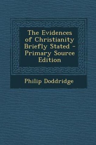 Cover of The Evidences of Christianity Briefly Stated - Primary Source Edition