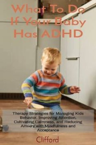 Cover of What To Do If Your Baby Has ADHD