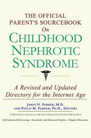 Cover of The Official Parent's Sourcebook on Childhood Nephrotic Syndrome