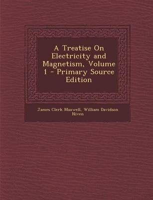 Book cover for A Treatise on Electricity and Magnetism, Volume 1 - Primary Source Edition