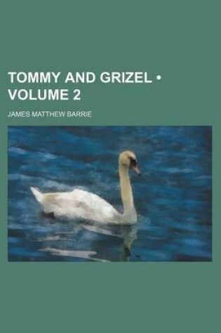 Cover of Tommy and Grizel (Volume 2)