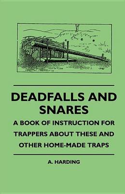 Book cover for Deadfalls and Snares - A Book of Instruction for Trappers about These and Other Home-Made Traps