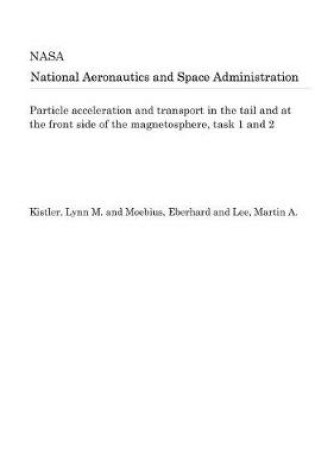 Cover of Particle Acceleration and Transport in the Tail and at the Front Side of the Magnetosphere, Task 1 and 2