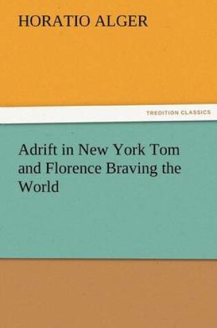 Cover of Adrift in New York Tom and Florence Braving the World