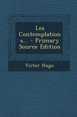 Cover of Les Contemplations... - Primary Source Edition