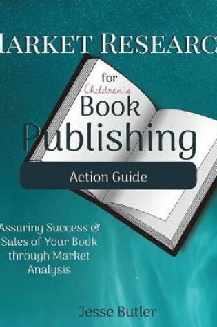 Cover of Market Research for Children's Book Publishing Action Guide