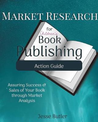 Book cover for Market Research for Children's Book Publishing Action Guide