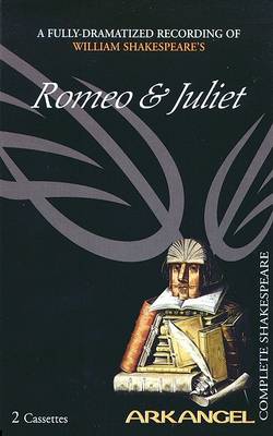 Book cover for The Complete Arkangel Shakespeare: Romeo and Juliet