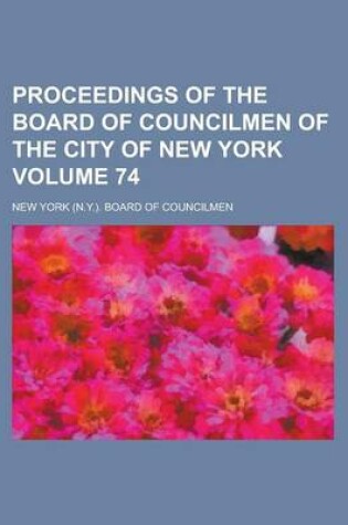 Cover of Proceedings of the Board of Councilmen of the City of New York Volume 74