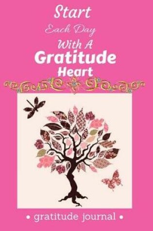 Cover of Start Each Day with a Grateful Heart Gratitude Journal