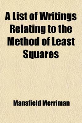 Book cover for A List of Writings Relating to the Method of Least Squares; With Historical and Critical Notes