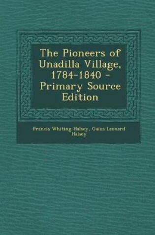 Cover of The Pioneers of Unadilla Village, 1784-1840