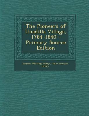 Book cover for The Pioneers of Unadilla Village, 1784-1840